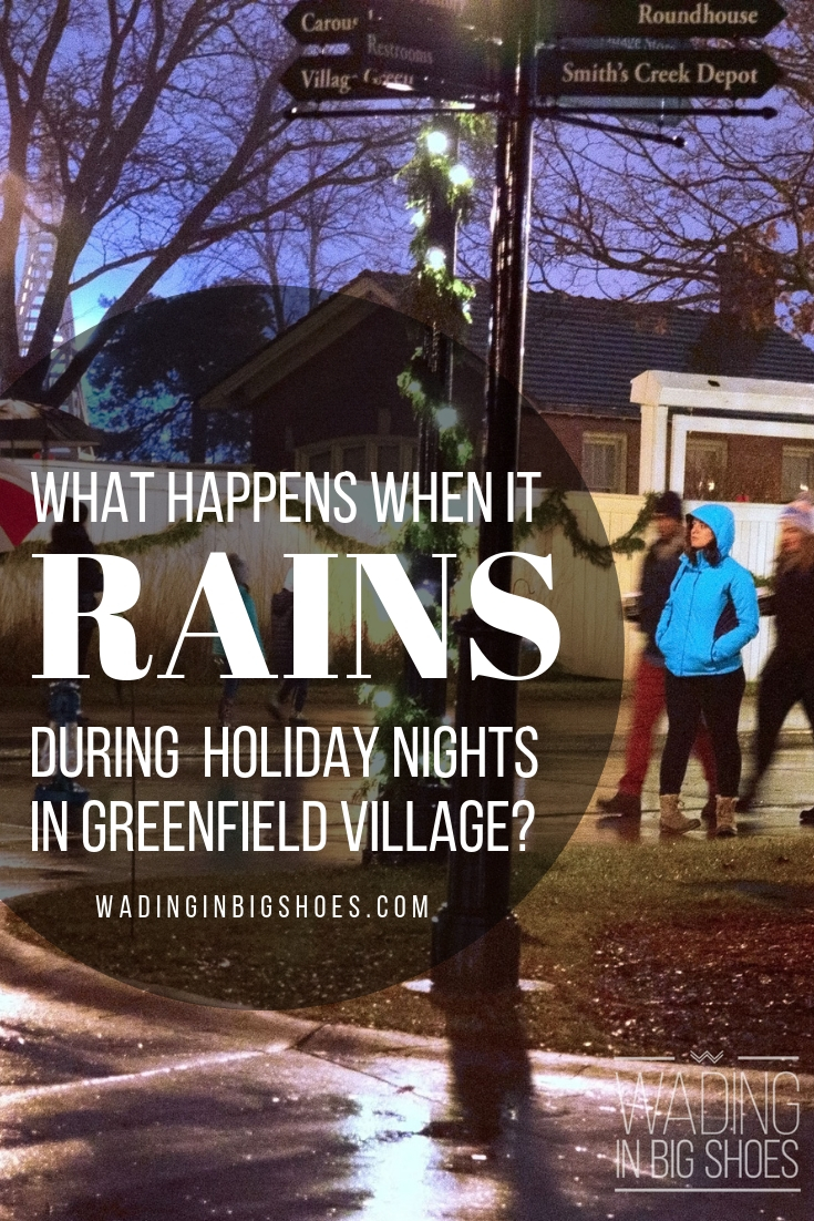 What Happens When It Rains During Holiday Nights In Greenfield Village? (via Wading in Big Shoes) // Holiday Nights in Greenfield Village is a magical holiday event, but is it worth showing up on cold, rainy evenings? I've got the scoop on how the rain impacts this event and what you can do to make the most of your visit (no matter what type of weather you may face).